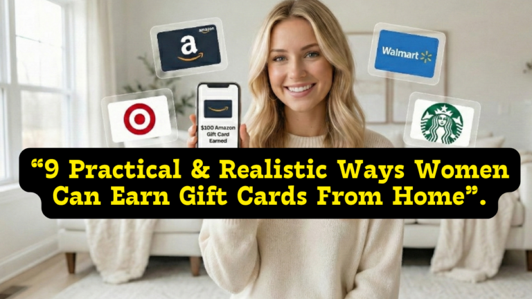 9 Practical & Realistic Ways Women Can Earn Gift Cards From Home (My Honest Thoughts)